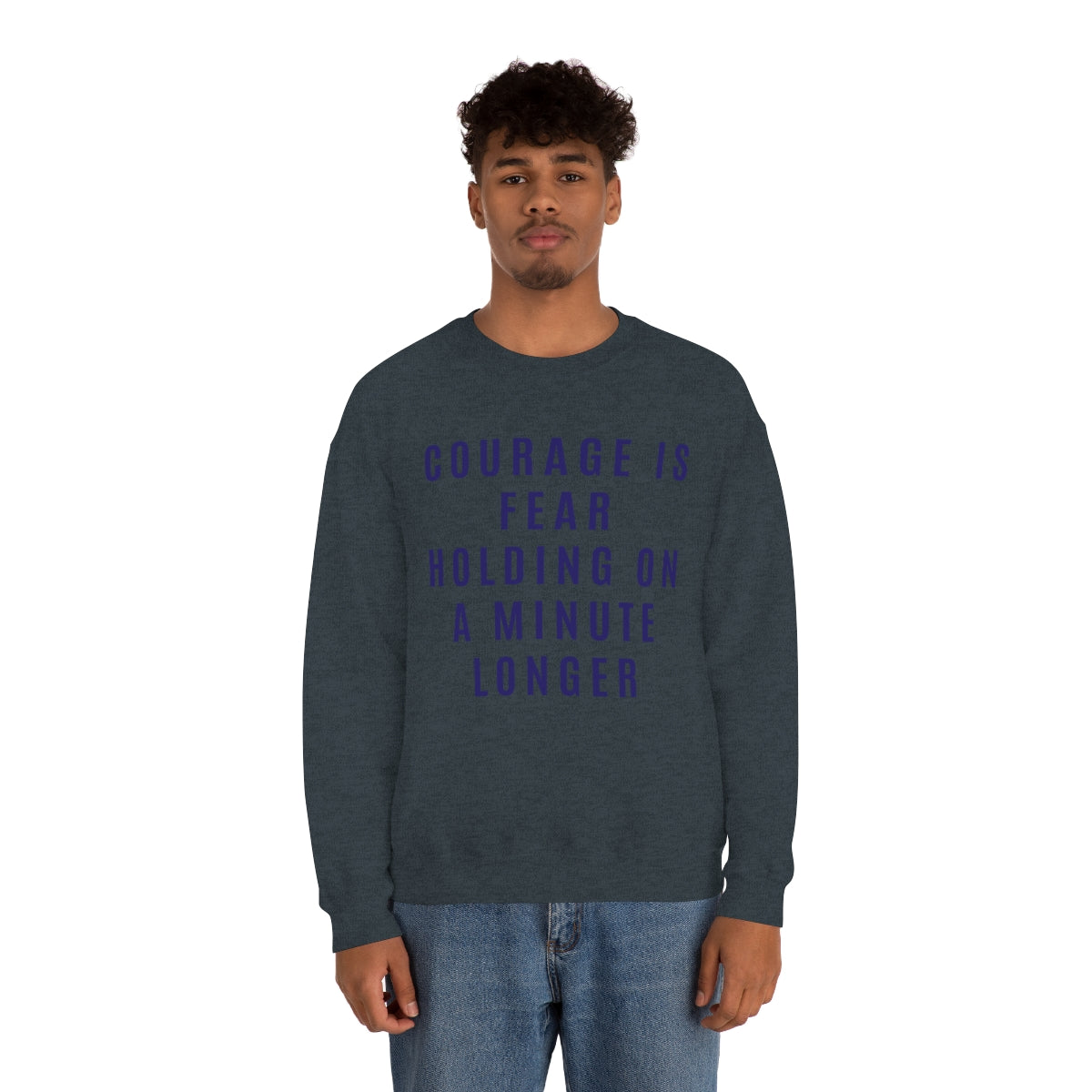 Courage Is Fear Crewneck Sweatshirt