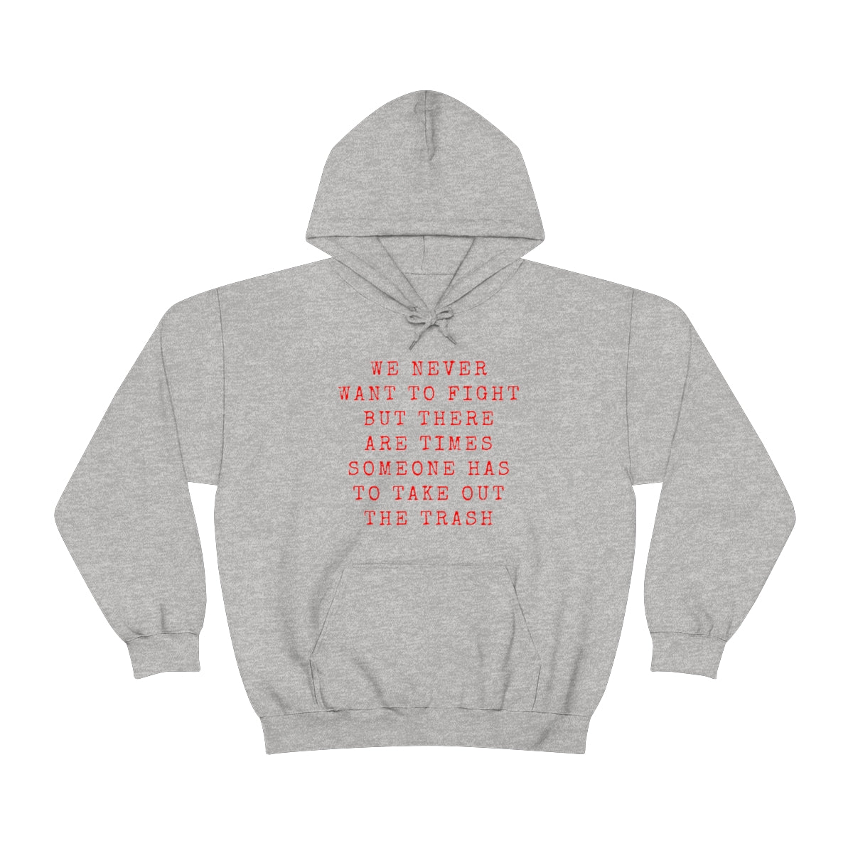We Never Want To Fight Hooded