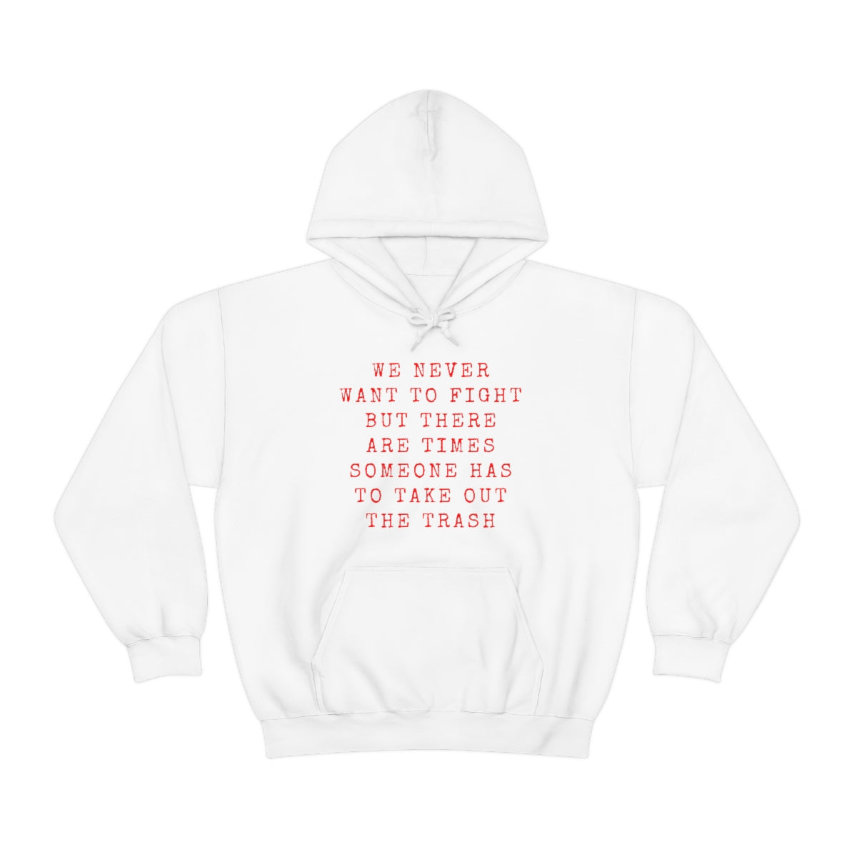 We Never Want To Fight Hooded