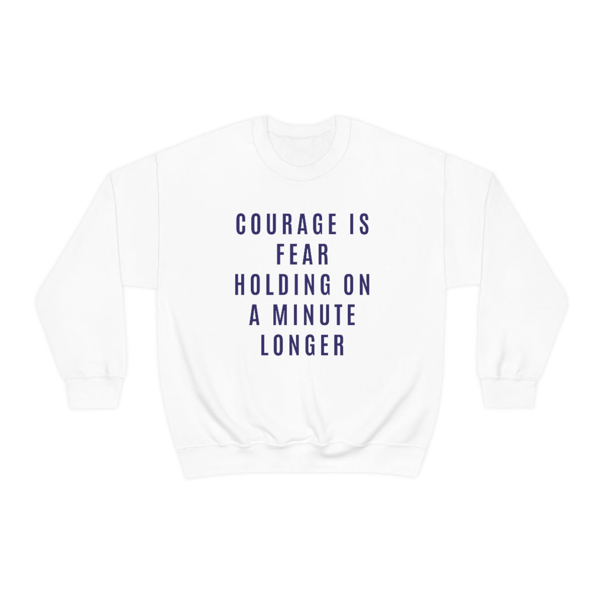 Courage Is Fear Crewneck Sweatshirt