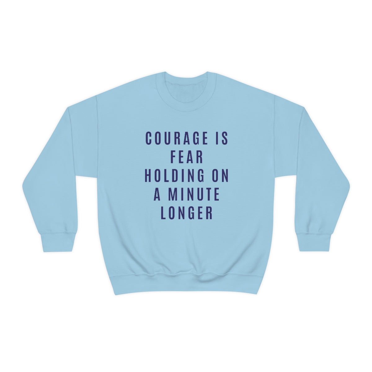 Courage Is Fear Crewneck Sweatshirt